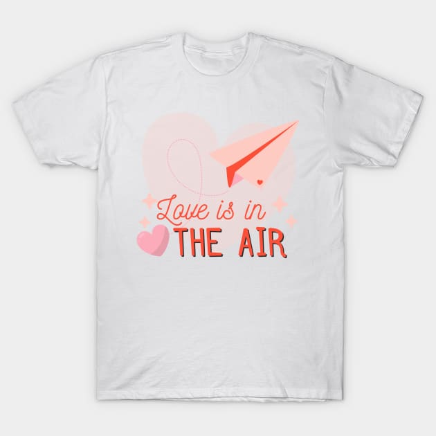 Love Is in The Air T-Shirt by ShirtsFy